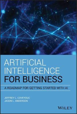 Artificial Intelligence for Business - A Roadmap for Getting Started with AI