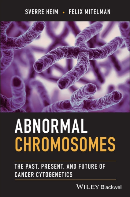 Abnormal Chromosomes - The Past, Present, and Future of Cancer Cytogenetics