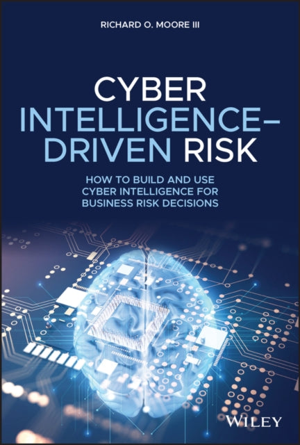 CYBER INTELLIGENCE-DRIVEN RISK: HOW TO BUILD