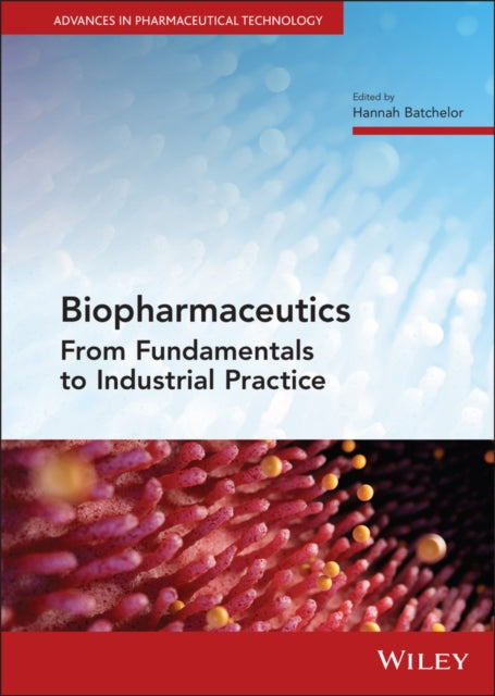 Biopharmaceutics - From Fundamentals to Industrial Practice