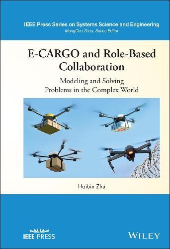 E-CARGO and Role-Based Collaboration - Modeling and Solving Problems in the Complex World