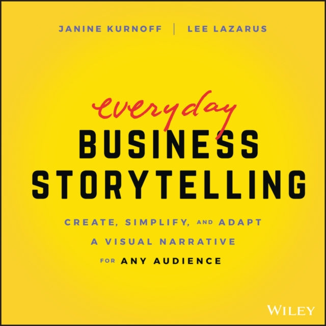 EVERYDAY BUSINESS STORYTELLING: CREATE, SIMPLIFY
