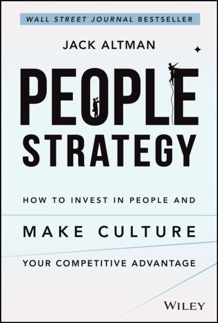 PEOPLE STRATEGY: HOW TO INVEST IN PEOPLE AND MAKE