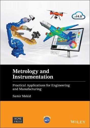 Metrology and Instrumentation - Practical Applications for Engineering and Manufacturing