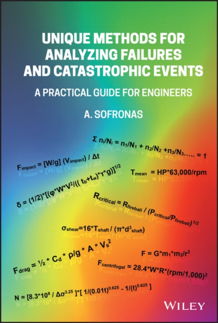 Unique Methods for Analyzing Failures and Catastrophic Events - A Practical Guide for Engineers