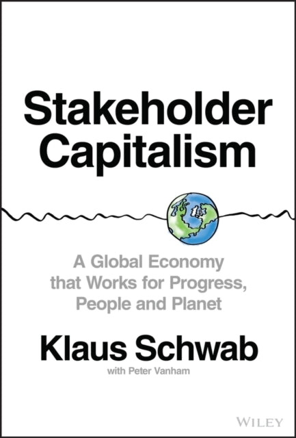 STAKEHOLDER CAPITALISM:A GLOBAL ECONOMY THAT WORKS