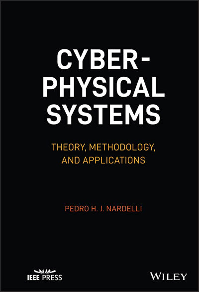 Cyber-physical Systems: Theory, Methodology, and Applications (IEEE Press)