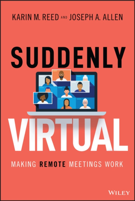 SUDDENLY VIRTUAL: MAKING REMOTE MEETINGS WORK