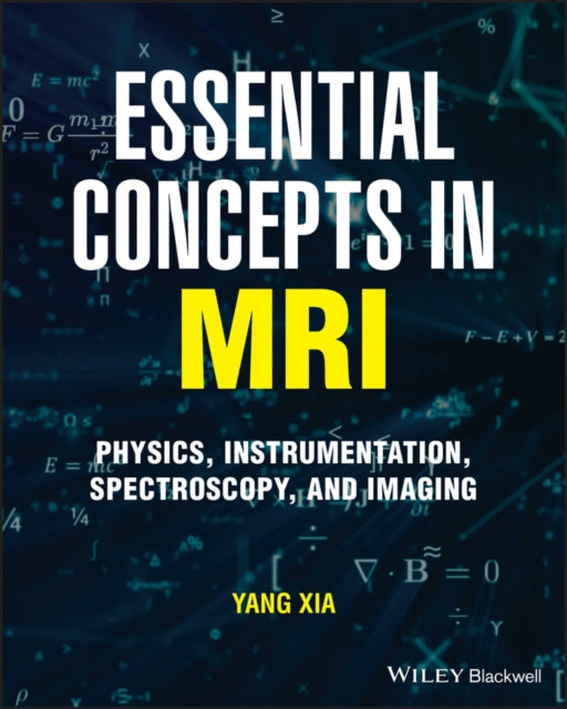 Essential Concepts in MRI: Physics, Instrumentatio n, Spectroscopy and Imaging