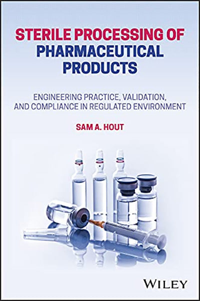 Sterile Processing of Pharmaceutical Products: Engineering Practice, Validation, and Compliance in Regulated Environments