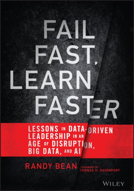 Fail Fast, Learn Faster - Lessons in Data-Driven Leadership in an Age of Disruption, Big Data, and AI