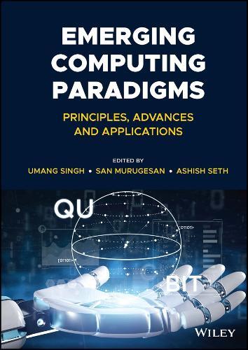 Emerging Computing Paradigms - Principles, Advances and Applications