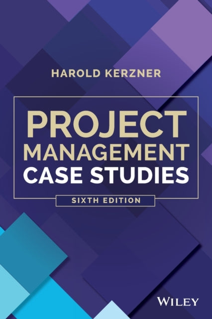 Project Management Case Studies, Sixth Edition