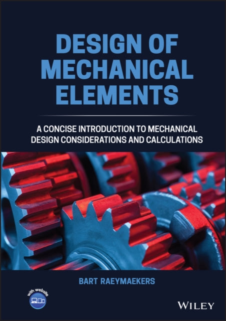 Design of Mechanical Elements - A Concise Introduction to Mechanical Design Considerations and Calculations