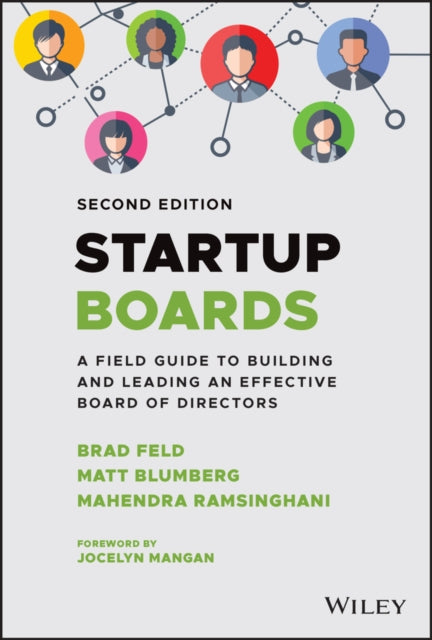 Startup Boards: A Field Guide to Building and Lead ing an Effective Board of Directors, 2nd Edition