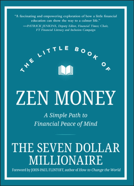 The Little Book of Zen Money - A Simple Path to Fi nancial Peace of Mind