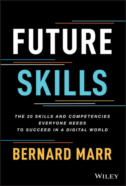 Future Skills: The 20 Skills and Competencies Ever yone Needs to Succeed in a Digital World