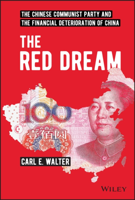 The Red Dream - The Chinese Communist Party and the Financial Deterioration of China