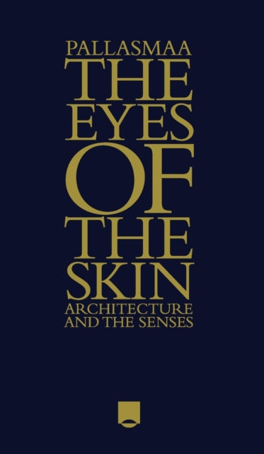 The Eyes of the Skin - Architecture and the Senses 3E