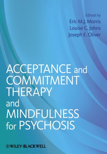 Acceptance and Commitment Therapy and Mindfulness for Psychosis