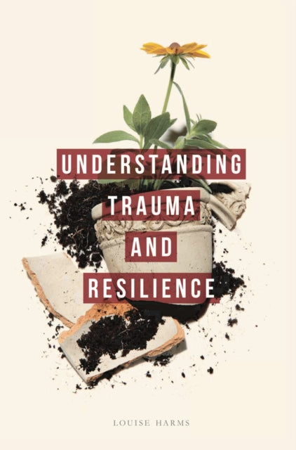 Understanding Trauma and Resilience