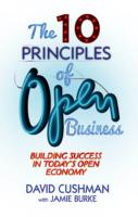 The 10 Principles of Open Business: Building Success in Today's Open Economy