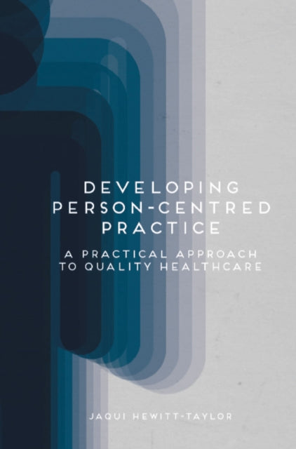 Developing Person-Centred Practice: A Practical Approach to Quality Healthcare