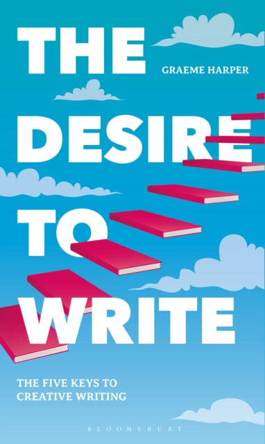 The Desire to Write - The Five Keys to Creative Writing