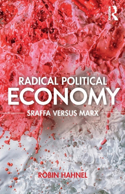 Radical Political Economy: Sraffa versus Marx