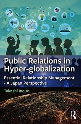 Public Relations in Hyper-globalization - Essential Relationship Management - A Japan Perspective