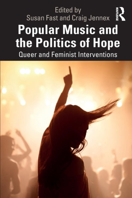 Popular Music and the Politics of Hope - Queer and Feminist Interventions