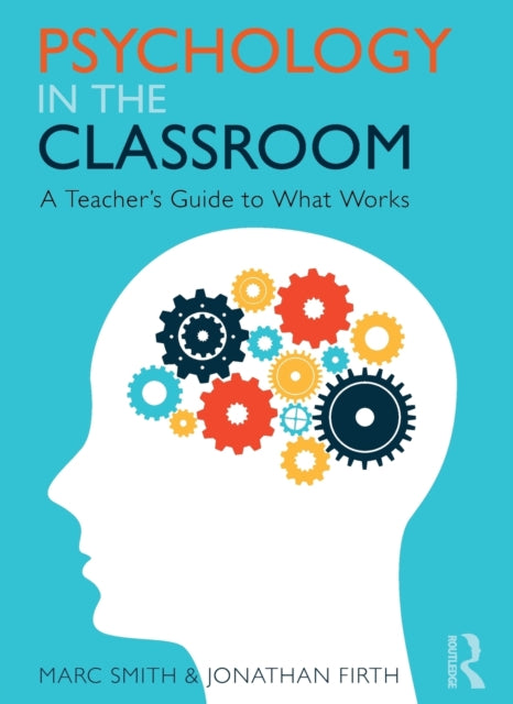Psychology in the Classroom - A Teacher's Guide to What Works