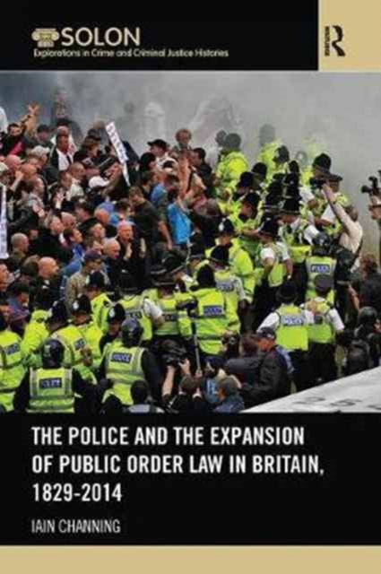 Police and the Expansion of Public Order Law in Britain, 1829-2014