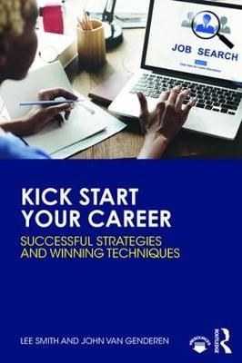 Kick Start Your Career - Successful Strategies and Winning Techniques
