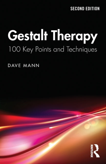 Gestalt Therapy - 100 Key Points and Techniques