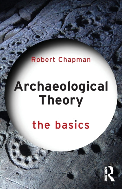 Archaeological Theory - The Basics