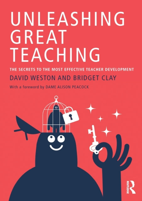 Unleashing Great Teaching: The Secrets to the Most Effective Tecaher Development