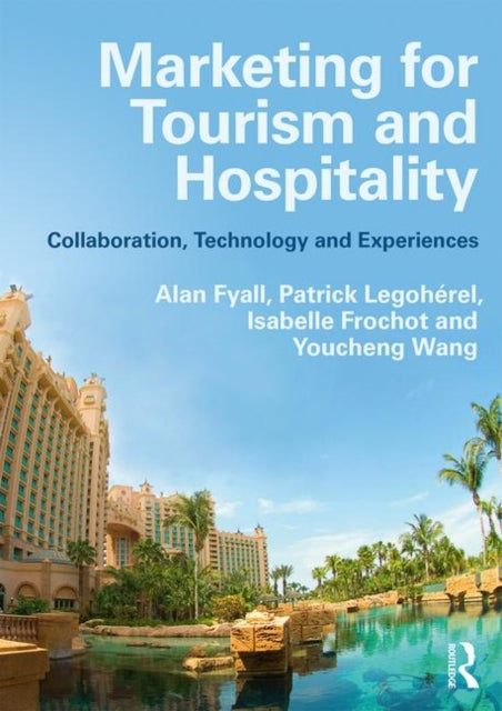 Marketing for Tourism and Hospitality - Collaboration, Technology and Experiences
