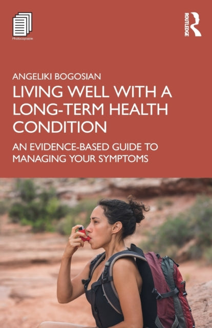 Living Well with A Long-Term Health Condition - An Evidence-Based Guide to Managing Your Symptoms