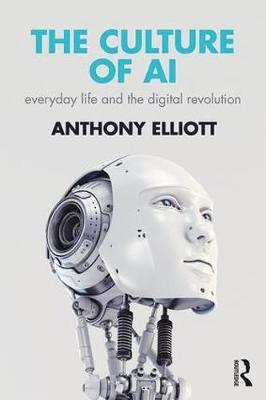 The Culture of AI - Everyday Life and the Digital Revolution