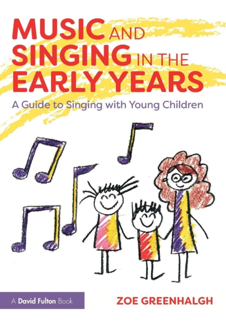 Music and Singing in the Early Years - A Guide to Singing with Young Children