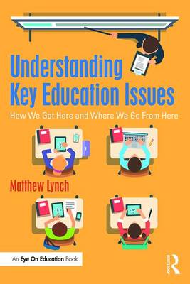 Understanding Key Education Issues: How We Got Here and Where We Go From Here