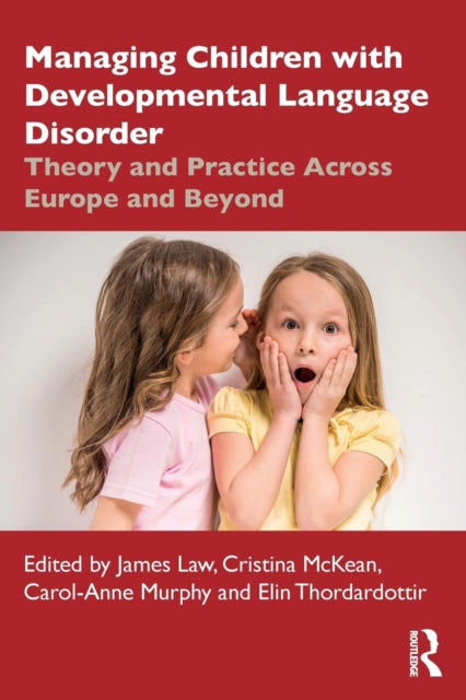 Managing Children with Developmental Language Disorder - Theory and Practice Across Europe and Beyond