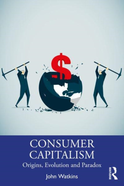 The Origins and Evolution of Consumer Capitalism - A Veblenian-Keynesian Perspective