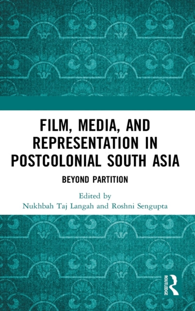 Film, Media and Representation in Postcolonial South Asia