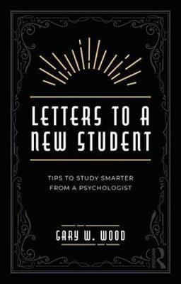 Letters to a New Student - Tips to Study Smarter from a Psychologist