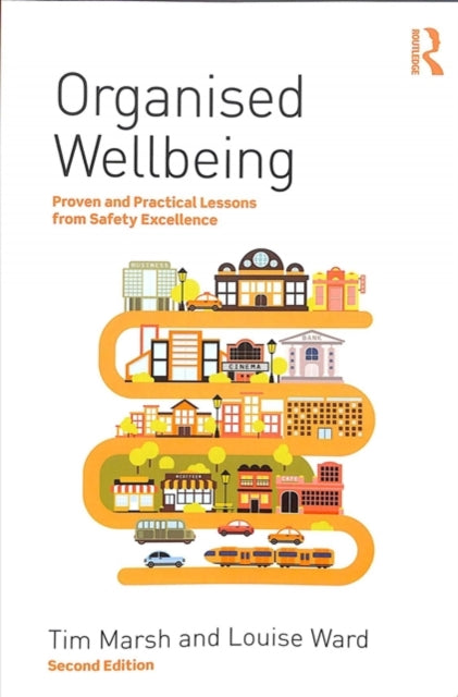 Organised Wellbeing - Proven and Practical Lessons from Safety Excellence