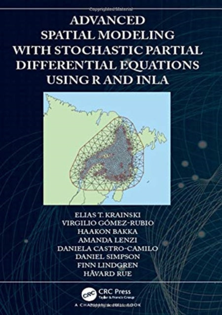 Advanced Spatial Modeling with Stochastic Partial Differential Equations Using R and INLA