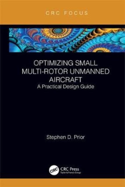 Optimizing Small Multi-Rotor Unmanned Aircraft - A Practical Design Guide