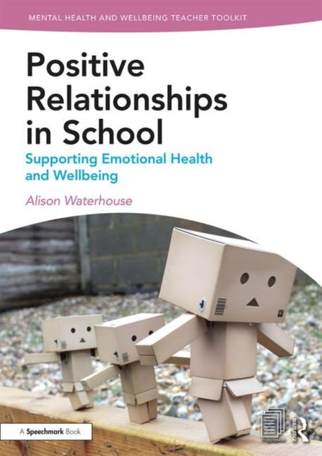 Positive Relationships in School - Supporting Emotional Health and Wellbeing